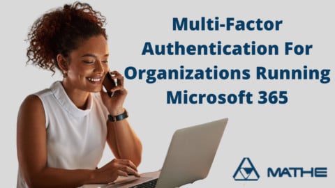Why Multi-Factor Authentication Is Crucial for Organizations Running Microsoft 365
