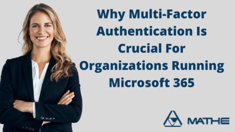 Why Multi-Factor Authentication Is Crucial For Organizations Running Microsoft 365