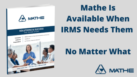 Mathe Is Available When IRMS Needs Them — No Matter What