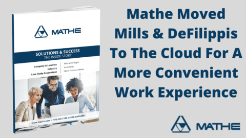 Mathe Moved Mills & DeFilippis To The Cloud For A More Convenient Work Experience