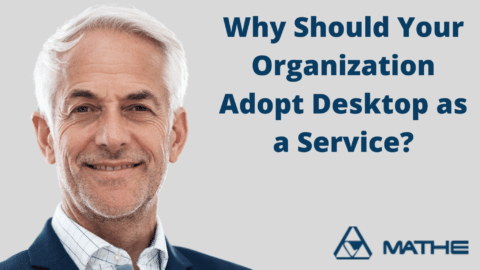 Why Should Your Organization Adopt Desktop as a Service?