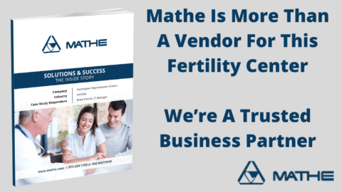 Mathe Is More Than A Vendor For This Fertility Center — We’re A Trusted Business Partner