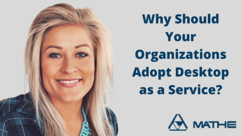 Why Should Your Organizations Adopt Desktop as a Service?
