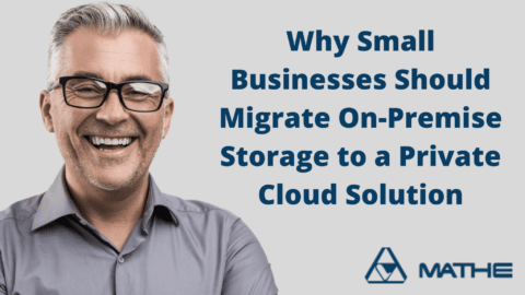 Why Small Businesses Should Migrate On-Premise Storage to a Private Cloud Solution