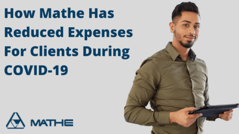How Mathe Has Reduced Expenses For Clients During COVID-19